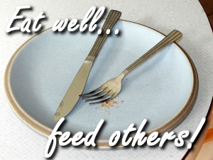 Eat well... feed others